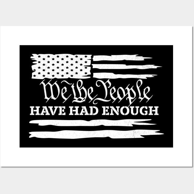 American Flag We The People Have Had Enough United States Political Presidential Democracy Wall Art by Dezinesbyem Designs